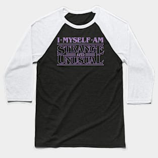 I Myself Am Strange And Unusual - Beetlejuice Stranger Things Baseball T-Shirt